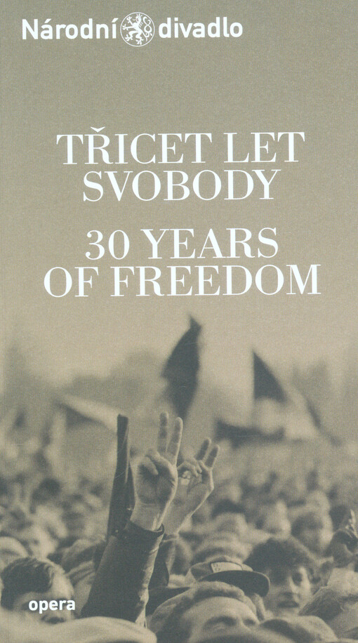 Třicet let svobody : 12. září 2019 v Národním divadle = 30 years of freedom : 12 September 2019 at The National Theatre