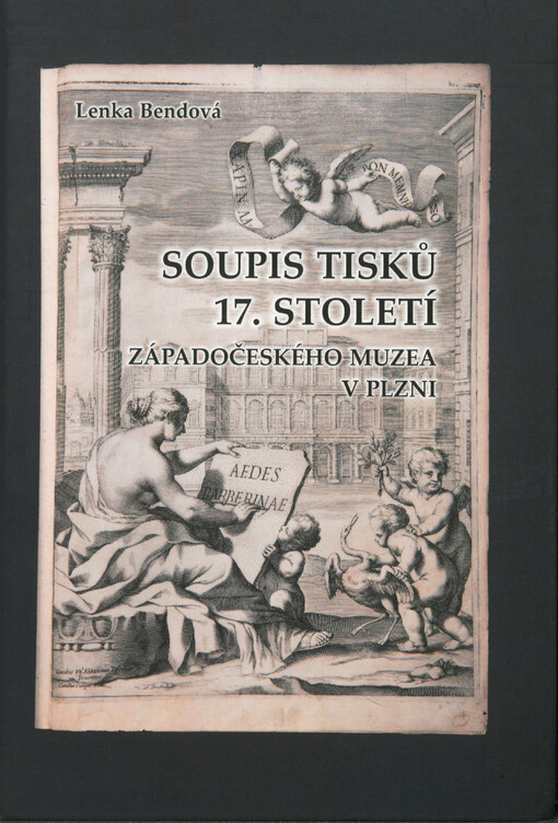Soupis tisků 17. století Západočeského muzea v Plzni =: Catalogus operum saeculo XVII impressorum quae in Museo Bohemiae occidentalis Plznae asservantur