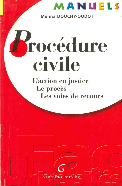 Procédure civile : l'action en justice , le procés, les voies de recours