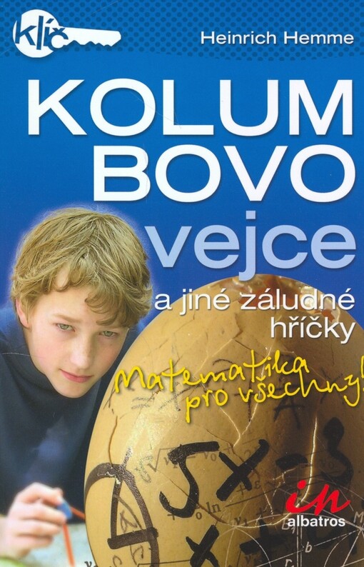 Kolumbovo vejce a jiné záludné hříčky: matematika pro všechny!