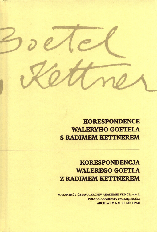 Korespondencja Walerego Goetla z Radimem Kettnerem = Korespondence Waleryho Goetela s Radimem Kettnerem = Correspondence between Walery Goetel and Radim Kettner
