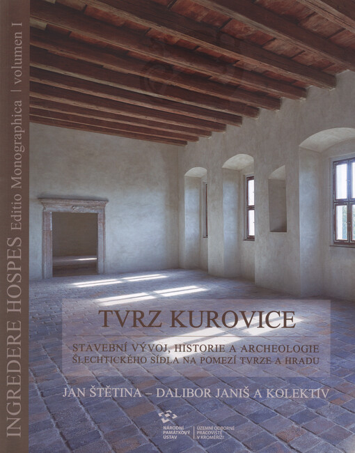 Tvrz Kurovice : stavební vývoj, historie a archeologie šlechtického sídla na pomezí tvrze a hradu