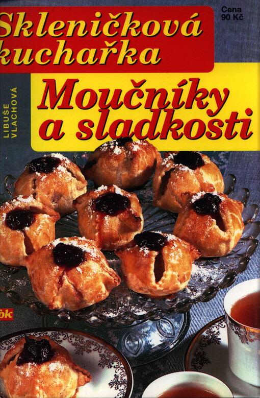 Skleničková kuchařka: moučníky a sladkosti