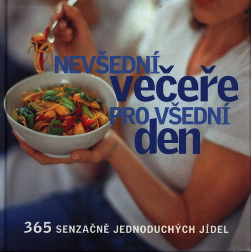 Nevšední večeře pro všední den: [365 senzačně jednoduchých jídel