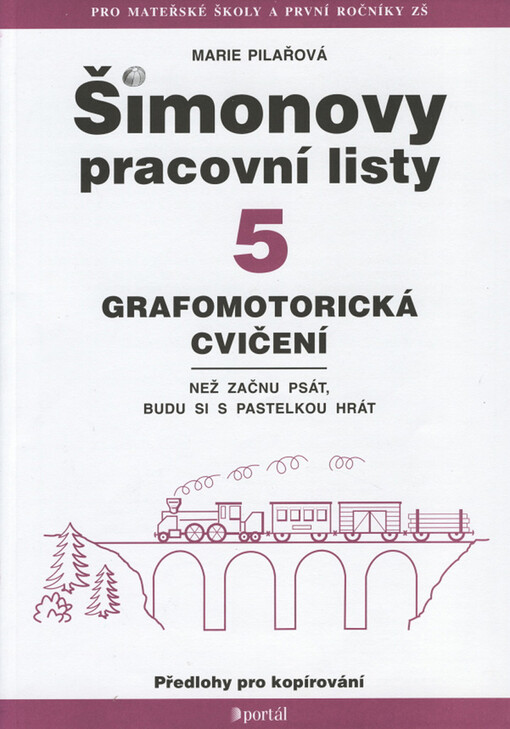 Šimonovy pracovní listy : předlohy pro kopírování : než začnu psát, budu si s pastelkou hrát. 5, Grafomotorická cvičení