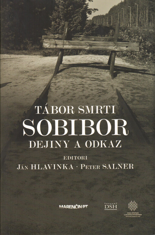 Tábor smrti Sobibor : dejiny a odkaz