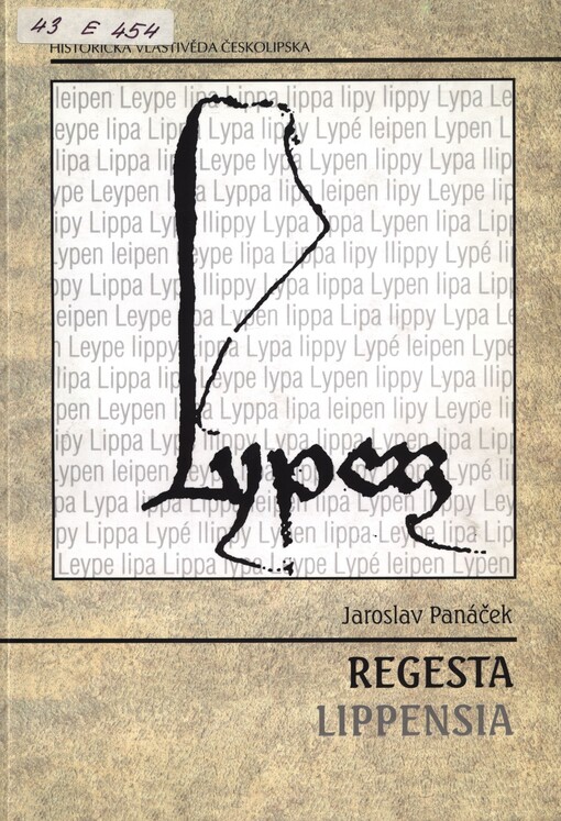 Regesta Lippensia: anotovaná edice pramenů k dějinám České Lípy do roku 1437