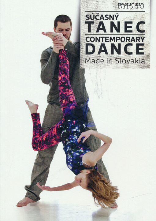 Súčasný tanec = Contemporary dance : made in Slovakia
