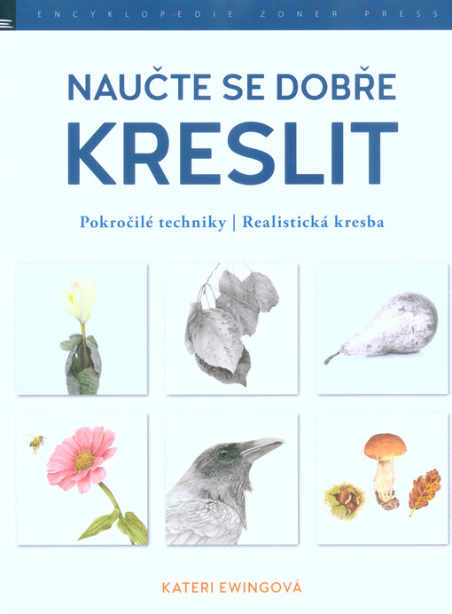 Naučte se dobře kreslit : pokročilé techniky : realistická kresba