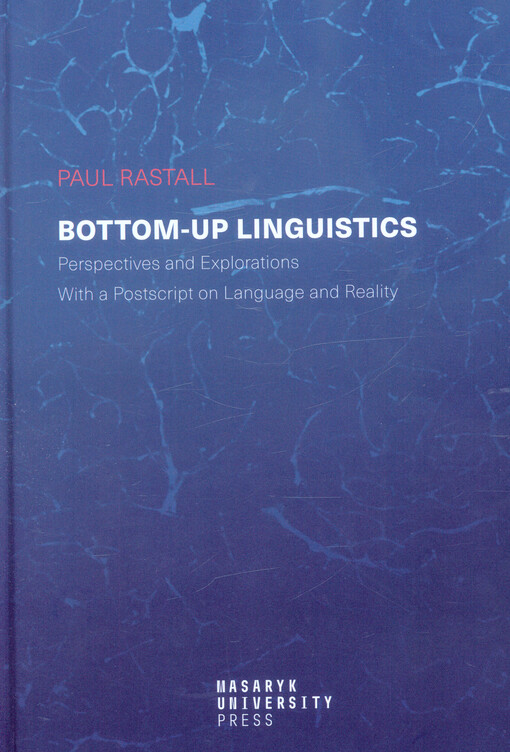 Bottom-up linguistics : perspectives and explorations : with a postscript on language and reality