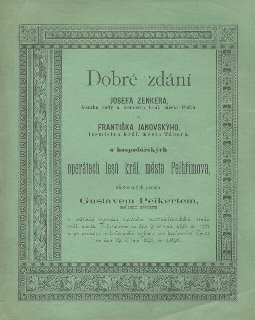 Dobré zdání Josefa Zenkera, lesního rady a lesmistra král. města Písku a Františka Janovskýho, lesmistra král. města Tábora, o hospodářských operátech král. města Pelhřimova, zhotovených panem Gustavem Peikertem, nadlesním městským v základě vyzvání slavn