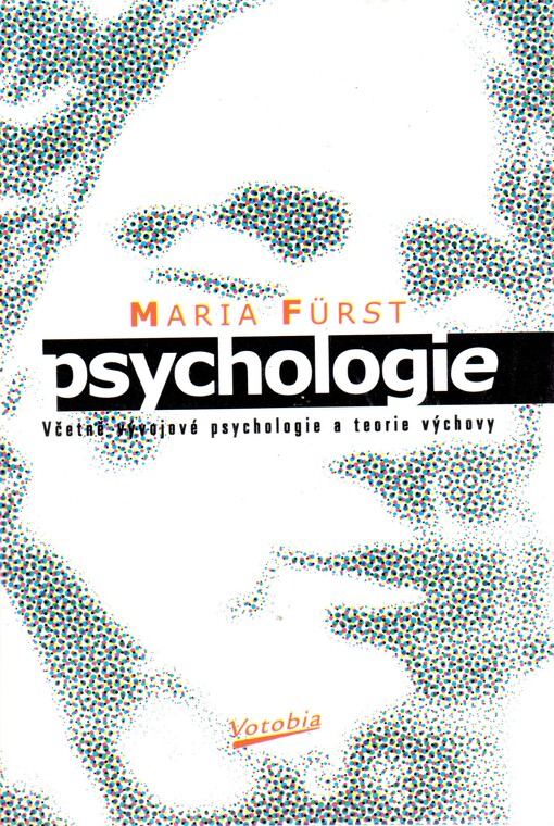 Psychologie: včetně vývojové psychologie a teorie výchovy