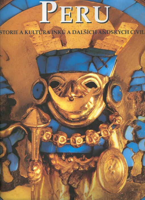 Peru: historie a kultura Inků a dalších andských civilizací
