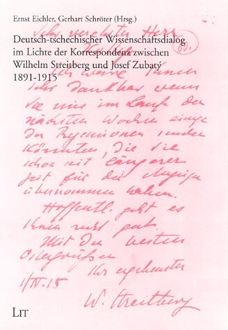 Deutsch-tschechischer Wissenschaftsdialog im Lichte der Korrespondenz zwischen Wilhelm Streitberg und Josef Zubatý 1891-1915 /