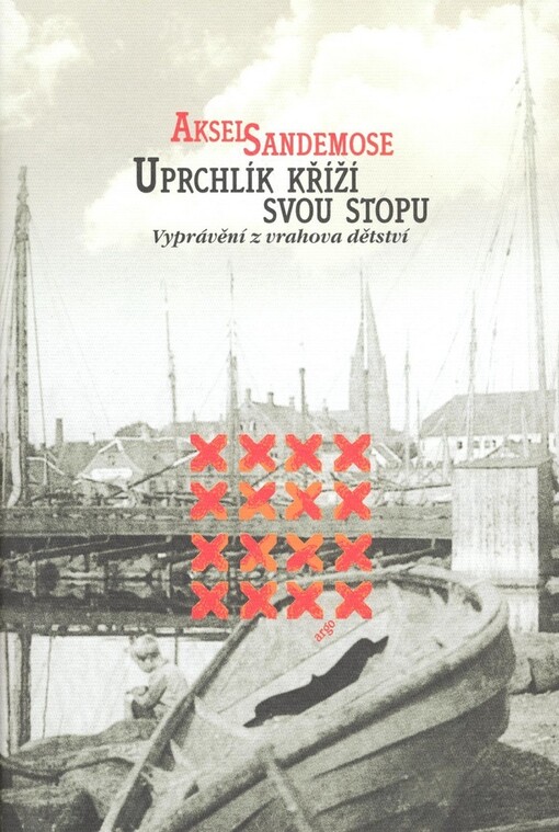 Uprchlík kříží svou stopu : vyprávění z vrahova dětství : (podle vydání z roku 1933)