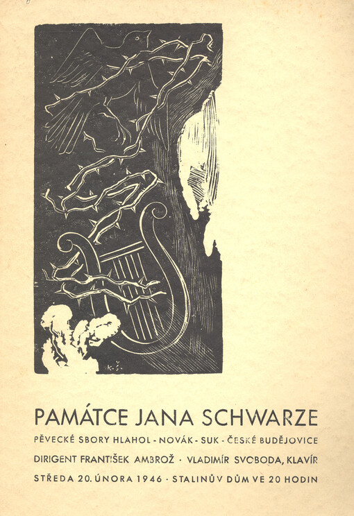 Památce Jana Schwarze : pěvecké sbory Hlahol - Novák - Suk - České Budějovice : dirigent František Ambrož : Vladimír Svoboda, klavír : středa 20. února 1946 : Stalinův dům ve 20 hodin