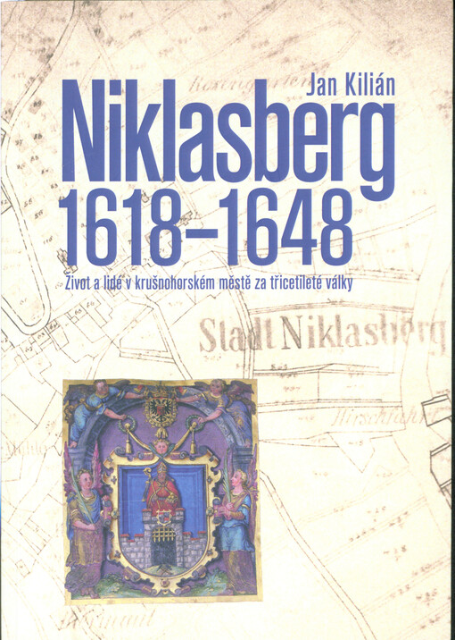 Niklasberg 1618-1648 : život a lidé v krušnohorském městě za třicetileté války