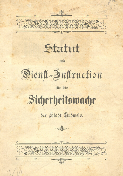 Statut und Dienst-Instruction für die Sicherheitswache des Stadt Budweis