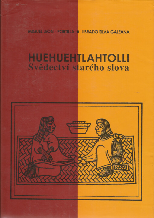 Huehuehtlahtolli : svědectví starého slova : rétorika, morální a teologická filosofie předkolumbovského Mexika