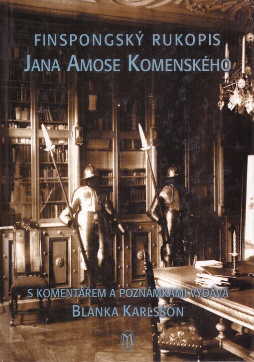 Finspongský rukopis Jana Amose Komenského: dosud neznámý anonymní rukopis Komenského předmluvy Europae lumina a Dedikace třem královstvím nalezený ve švédském Norrköpingu