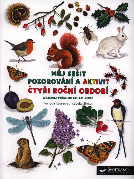 Můj sešit pozorování a aktivit. Čtyři roční období : objevuj přírodu kolem sebe!