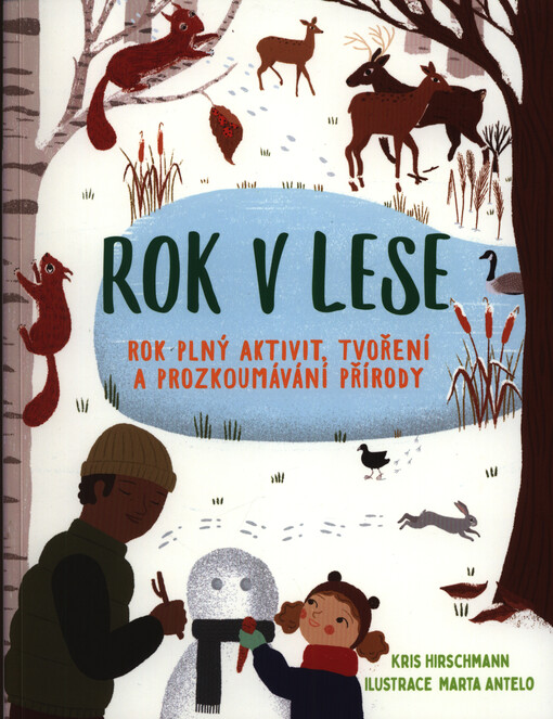 Rok v lese : rok plný aktivit, tvoření a prozkoumávání přírody