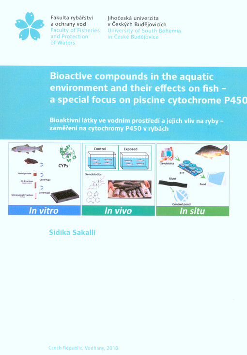 Bioactive compounds in the aquatic environment and their effects on fish - a special focus on piscine cytochrome P450 = Bioaktivní látky ve vodním prostředí a jejich vliv na ryby - zaměření na cytochtomy P450 v rybách