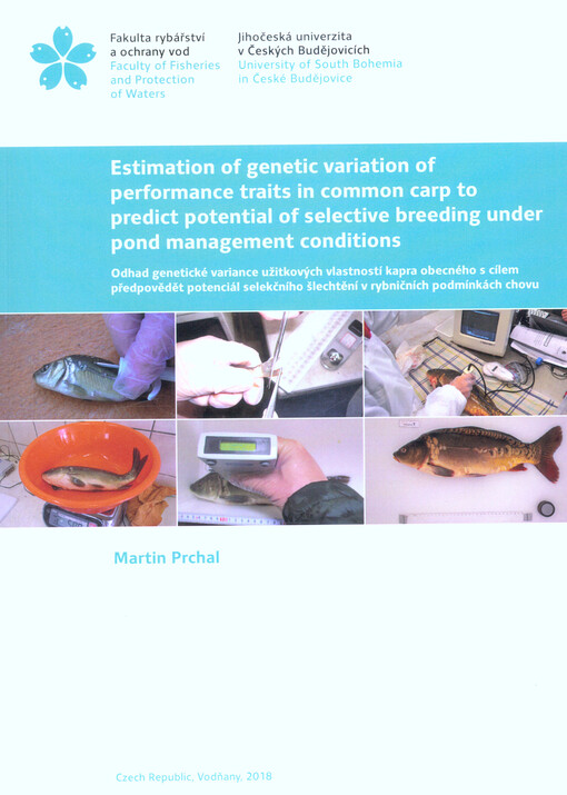 Estimation of genetic variation of performance traits in common carp to predict potential of selective breeding under pond management conditions =: Odhad genetické variance užitkových vlastností kapra obecného s cílem předpovědět potenciál selekčního šlechtění v rybničních podmínkách chovu