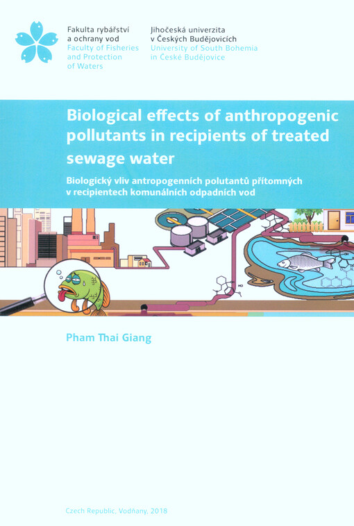Biological effects of anthropogenic pollutants in recipients of treated sewage water = Biologický vliv antropogenních polutantů přítomných v recipientech komunálních odpadních vod