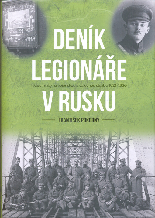 Deník legionáře v Rusku : vzpomínky na vojenskou a válečnou službu 1912-1920