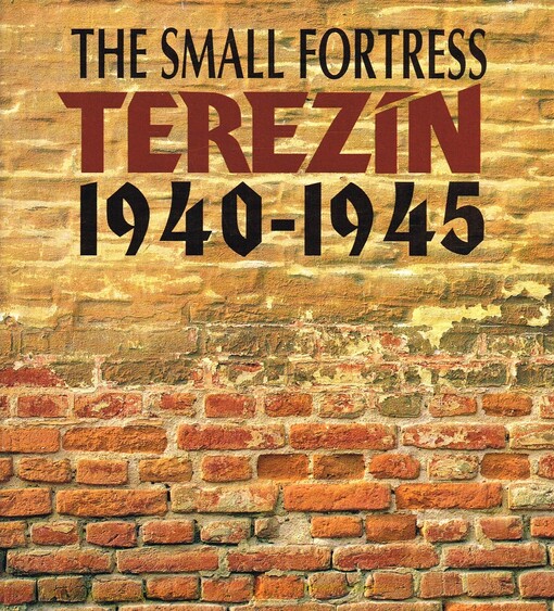 The small fortress Terezín 1940-1945