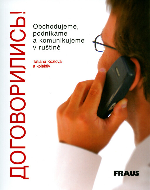 Dogovorilis!: obchodujeme, podnikáme a komunikujeme v ruštině