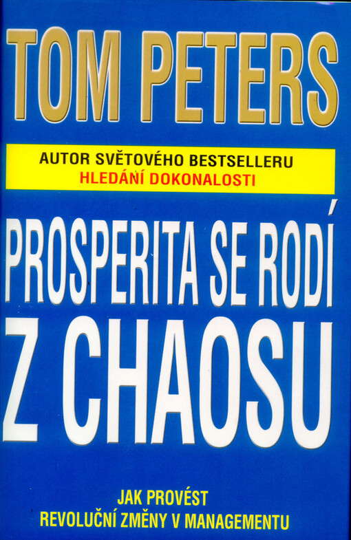 Prosperita se rodí z chaosu : jak provést revoluční změny v managementu