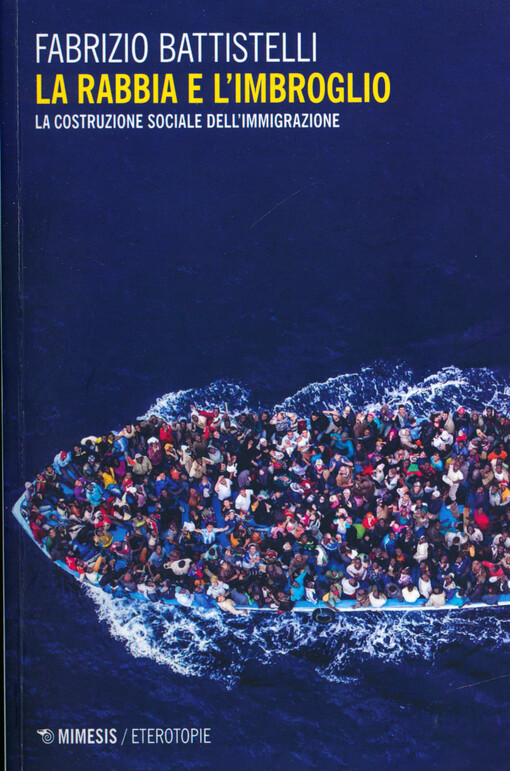 La rabbia e l'imbroglio : la costruzione sociale dell'immigrazione : settembre 2019