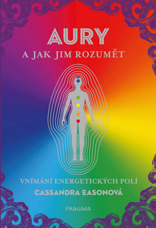 Aury a jak jim rozumět : vnímání energetických polí