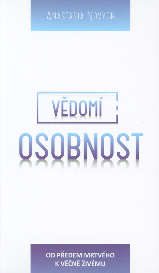Vědomí a Osobnost : od předem mrtvého k věčně Živému : živý rozhovor