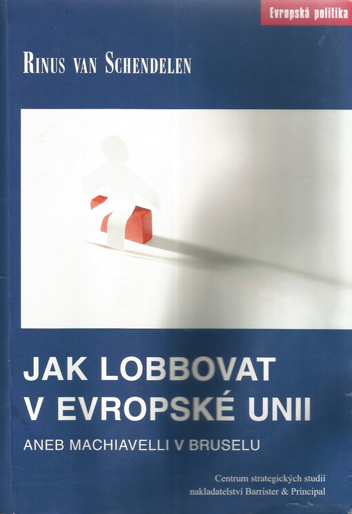 Jak lobbovat v Evropské unii, aneb, Machiavelli v Bruselu