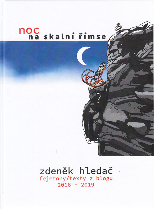 Noc na skalní římse : fejetony, texty z blogu 2016-2019