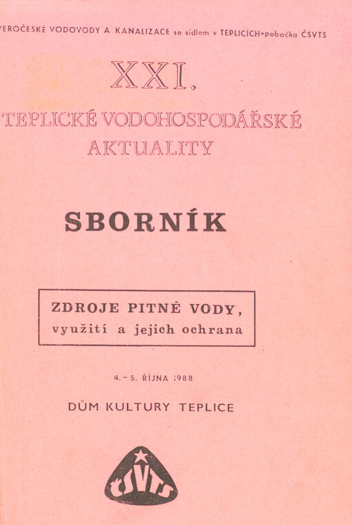 Zdroje pitné vody, využití a jejich ochrana : celost. konf. Teplice 4.-5. října 1988, pobočka ČSVTS Severočes. vodovodů a kanalizací v Teplicích : Sborník přednášek