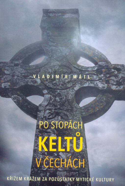 Po stopách Keltů v Čechách : netradiční průvodce historií a památkami doby oppid