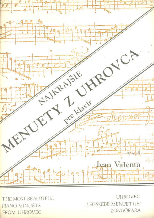Najkrajšie menuety z Uhravca pre klavír = Most beautiful piano minuets from Uhrovec = Uhrovec legszebb menüettjei zongorára