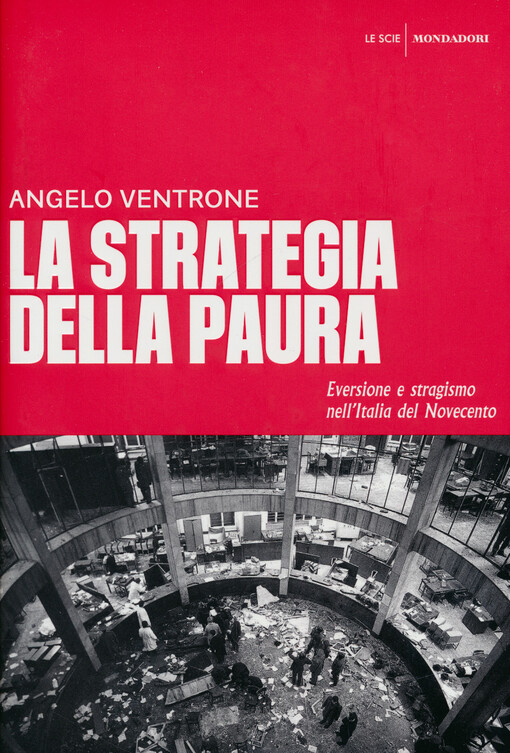 La strategia della paura : eversione e stragismo nell'Italia del novecento