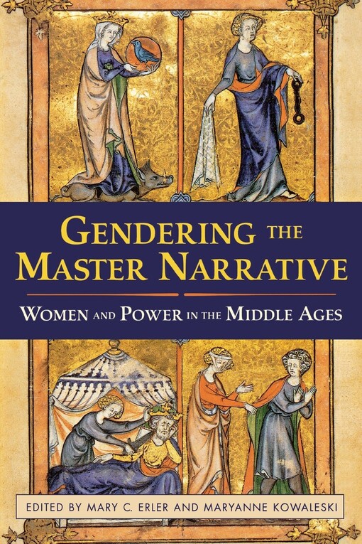 Gendering the Master Narrative: Women and Power in the Middle Ages