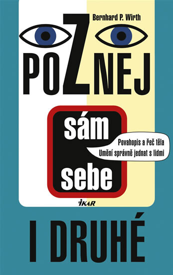 Poznej sám sebe i druhé : povahopis a řeč těla : umění správně jednat s lidmi