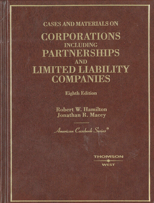 Cases and materials on corporations : including partnerships and limited liability companies