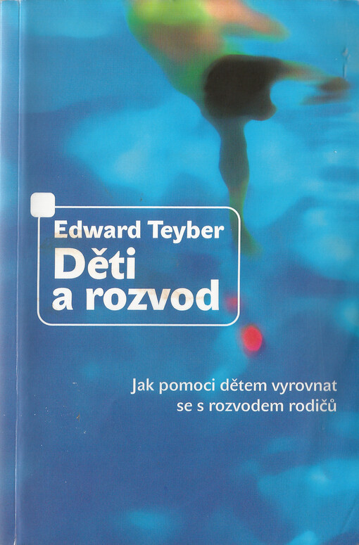 Děti a rozvod : [jak pomoci dětem vyrovnat se s rozvodem rodičů]