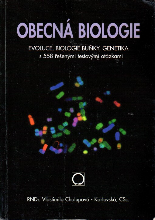Obecná biologie : evoluce, biologie buňky, genetika : s 558 řešenými testovými otázkami : středoškolská učebnice