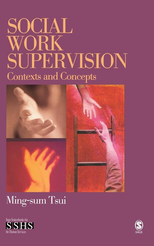 Social Work Supervision: Contexts and Concepts (SAGE Sourcebooks for the Human Services)