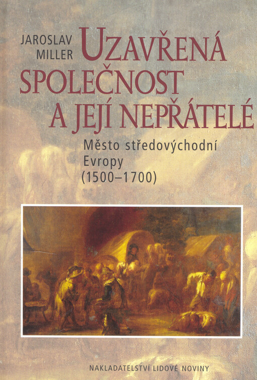 Uzavřená společnost a její nepřátelé: město středovýchodní Evropy (1500-1700)