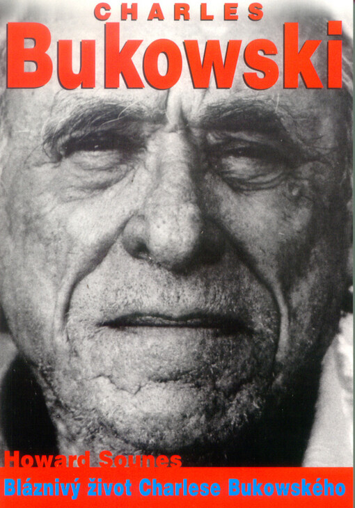 Charles Bukowski: bláznivý život Charlese Bukowského